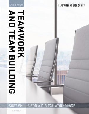 Illustrated Course Guides : Teamwork & Team Building  Soft Skills for a Digital Workplace, 2e: Teamwork & Team Building  Soft ,Used
