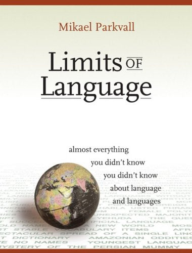 Limits of Language: Almost Everything You Didn't Know about Language and Languages,Used