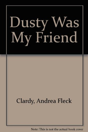 Dusty Was My Friend: Coming to Terms With Loss,Used