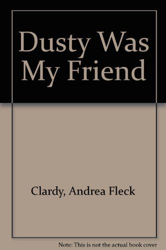 Dusty Was My Friend: Coming to Terms With Loss,Used