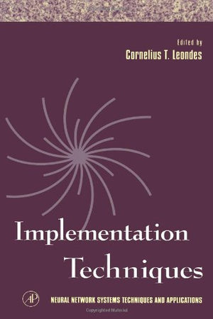 Implementation Techniques (Volume 3) (Neural Network Systems Techniques and Applications, Volume 3),Used