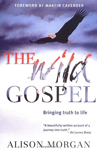 The Wild Gospel: Bringing Truth to Life,Used