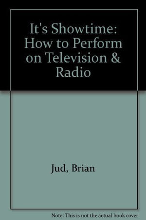 It's Showtime: How to Perform on Television & Radio,Used