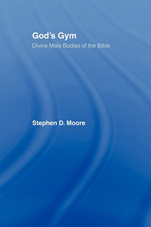 Gods Gym: Divine Male Bodies of the Bible