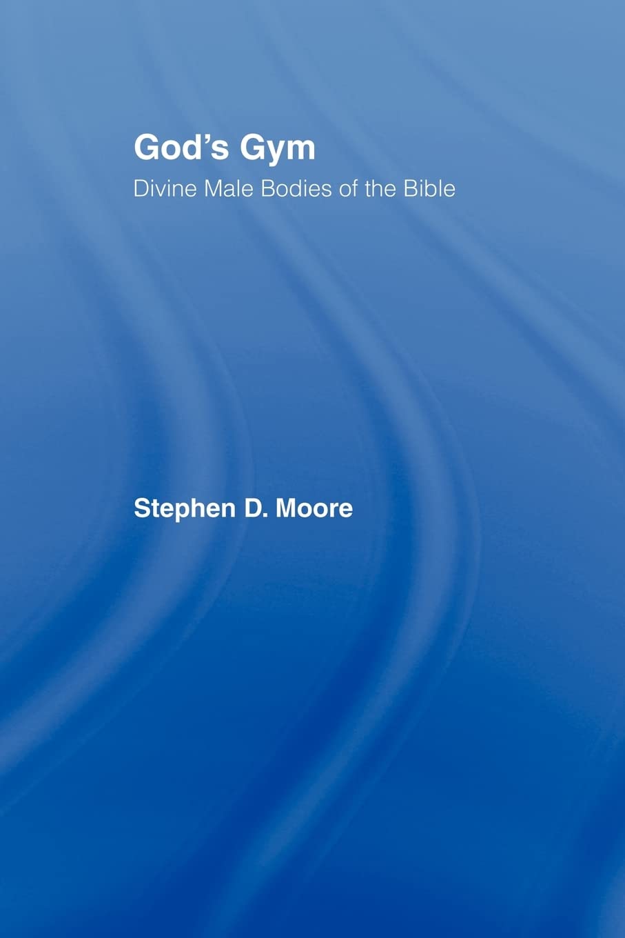 Gods Gym: Divine Male Bodies of the Bible