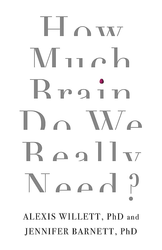 How Much Brain Do We Really Need?