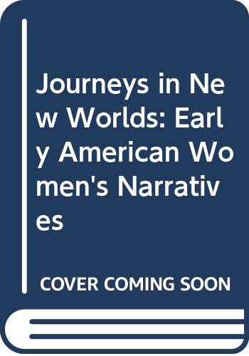 Journeys in New Worlds: Early American Women's Narratives (Wisconsin Studies in American Autobiography),Used