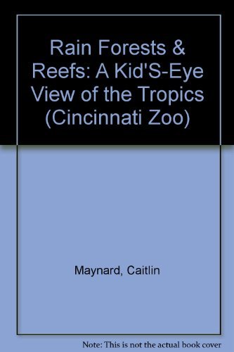 Rain Forests & Reefs: A Kid'SEye View of the Tropics (Cincinnati Zoo),Used