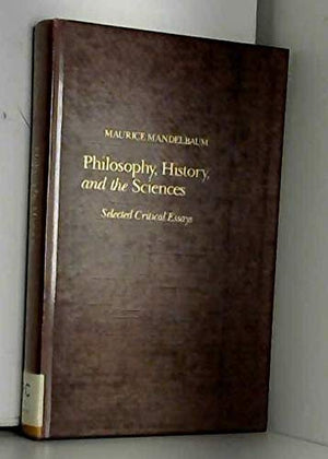 Philosophy, History, and the Sciences: Selected Critical Essays,Used