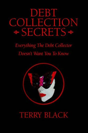 Debt Collection Secrets: Everything the Debt Collector Doesn't Want You to Know,Used