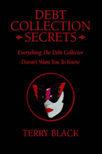 Debt Collection Secrets: Everything the Debt Collector Doesn't Want You to Know,Used