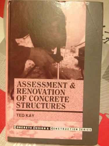 Assessment And Renovation Of Concrete Structures (Concrete Design And Construction Series)