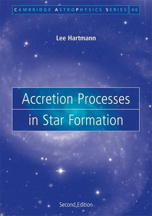 Accretion Processes in Star Formation (Cambridge Astrophysics, Series Number 47),Used