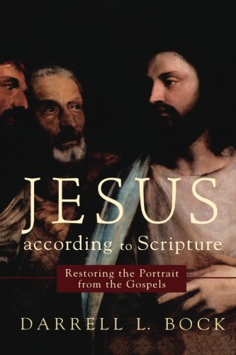 Jesus according to Scripture: Restoring the Portrait from the Gospels,New