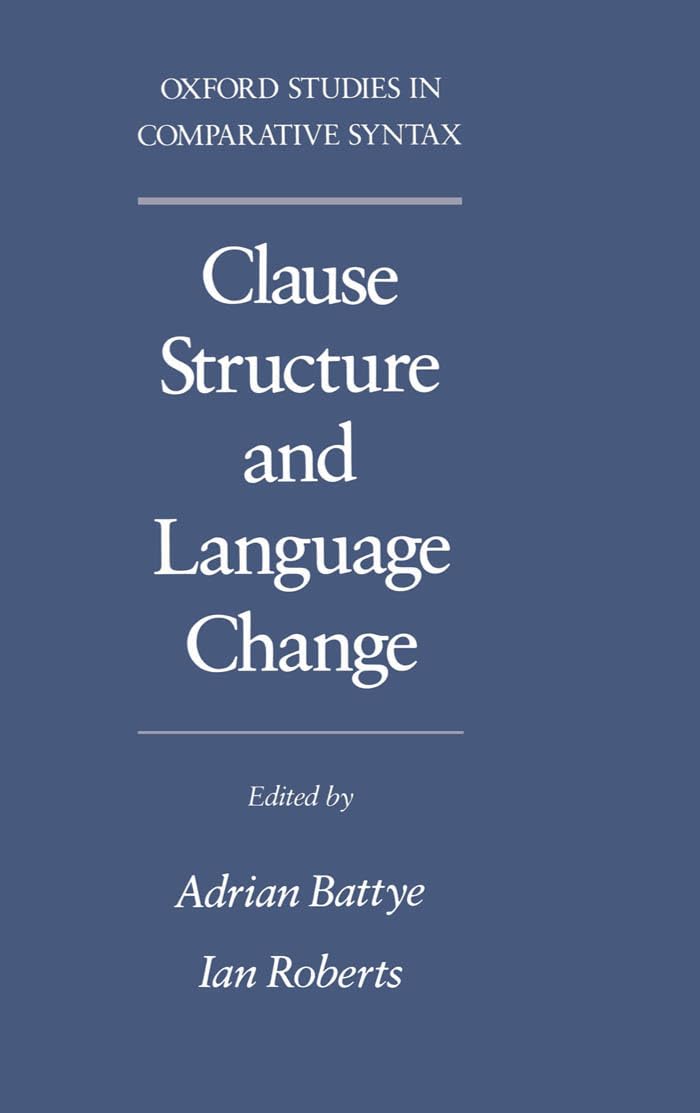 Clause Structure And Language Change (Oxford Studies In Comparative Syntax)