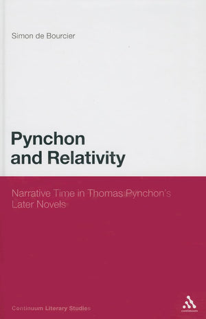 Pynchon and Relativity: Narrative Time in Thomas Pynchon's Later Novels (Continuum Literary Studies),Used