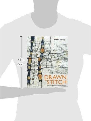 Drawn to Stitch: Line, Drawing, and MarkMaking in Textile Art,New