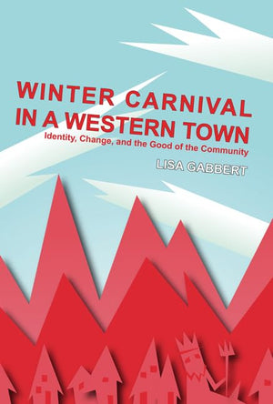 Winter Carnival In A Western Town: Identity, Change And The Good Of The Community (Ritual, Festival, And Celebration),Used