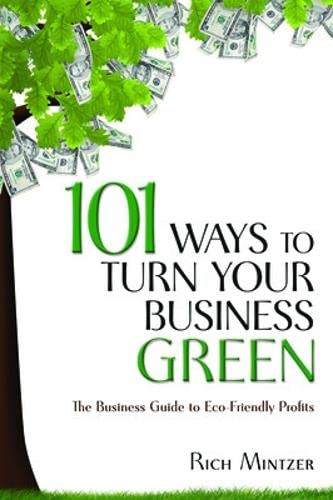 101 Ways to Turn Your Business Green: The Business Guide to EcoFriendly Profits,Used
