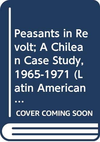 Peasants in Revolt: A Chilean Case Study, 19651971 (Latin American Monographs),Used