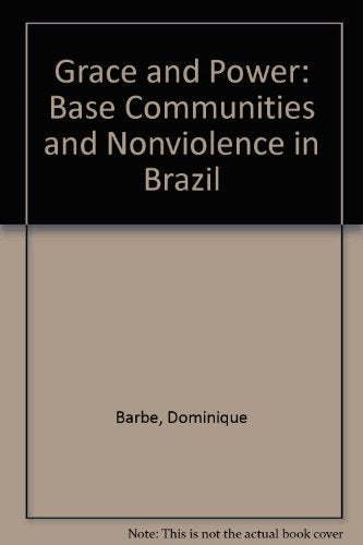 Grace and Power: Basic Communities and Nonviolence in Brazil : Authorized and Enlarged English Version,Used