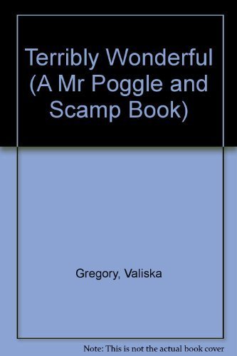 Terribly Wonderful (A MR POGGLE AND SCAMP BOOK),Used