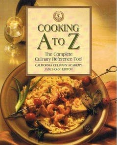 Cooking A to Z: The Complete Culinary Reference Tool (California Culinary Academy),Used