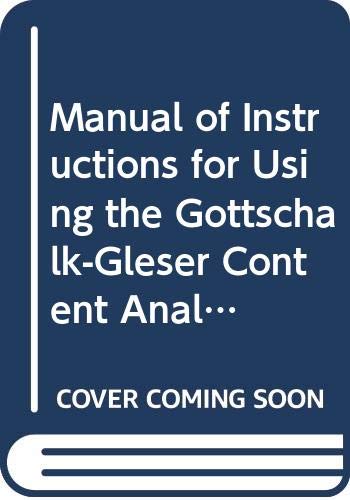 Manual of Instructions for Using the GottschalkGleser Content Analysis Scales: Anxiety, Hostility and Social Alienation  Perso,Used