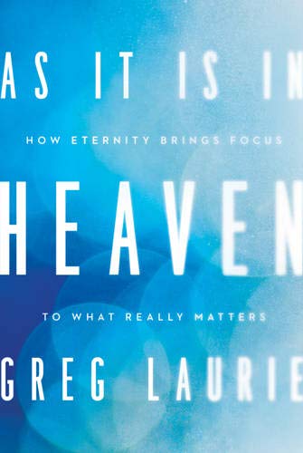 As It Is in Heaven: How Eternity Brings Focus to What Really Matters,Used
