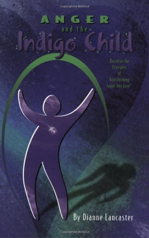 Anger and the Indigo Child,New
