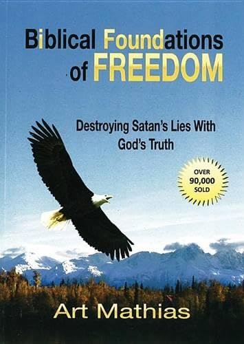 Biblical Foundations for Freedom: Destroying Satan's Lies with God's Truth,Used