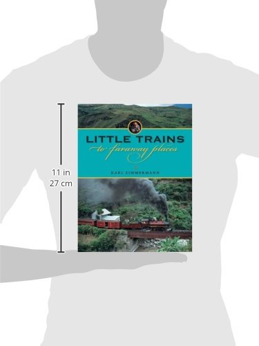 Little Trains To Faraway Places (Railroads Past And Present)