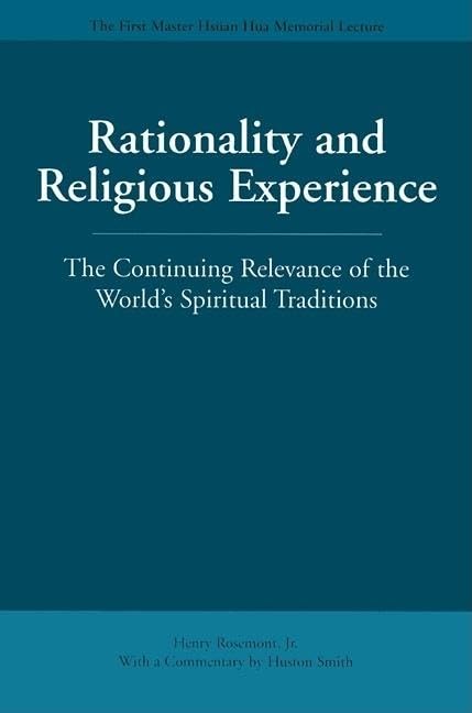 Rationality And Religious Experience: The Continuing Relevance Of The World'S Spiritual Traditions (Master Hsan Hua Memorial Lec,Used