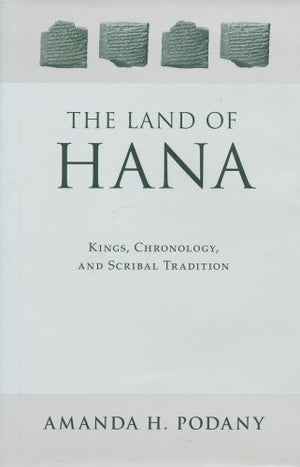 The Land Of Hana: Kings, Chronology, And Scribal Tradition