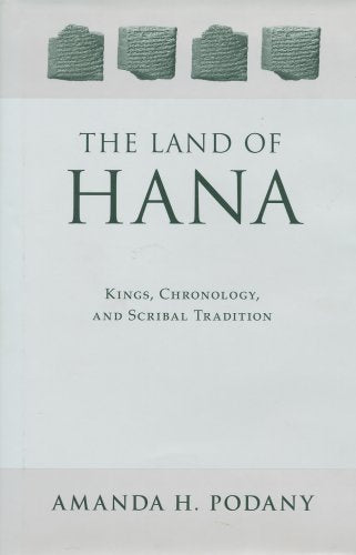 The Land Of Hana: Kings, Chronology, And Scribal Tradition