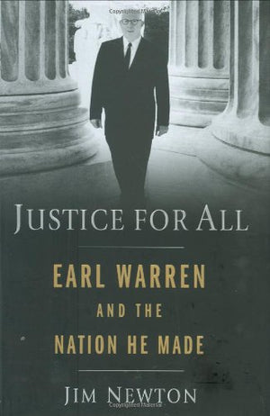 Justice For All: Earl Warren And The Nation He Made