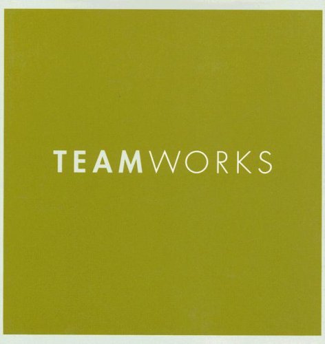 Teamworks: Working Together Works,New