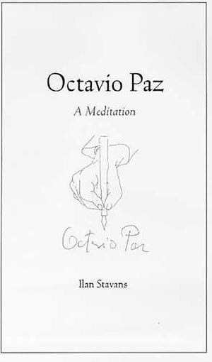 Octavio Paz: A Meditation,New