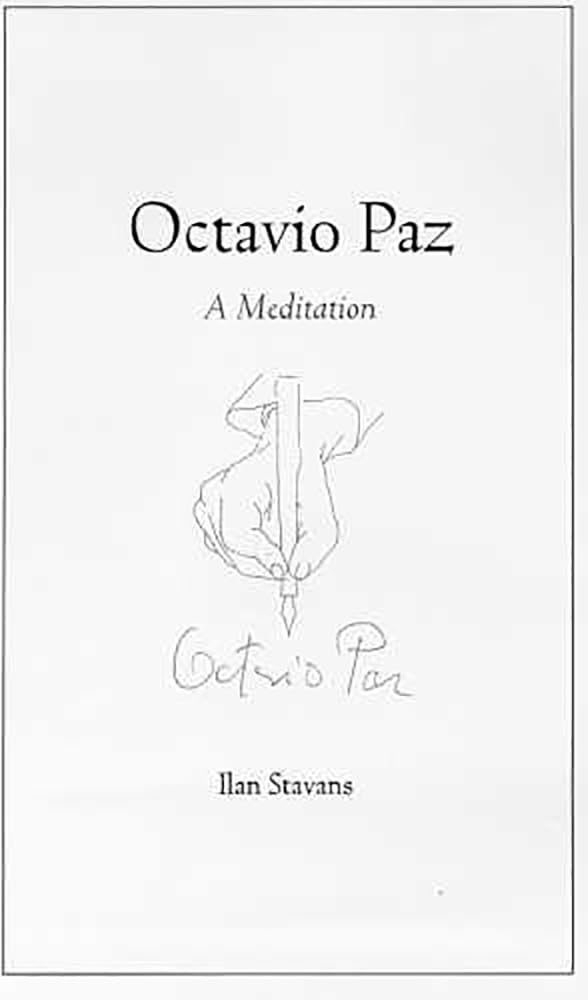 Octavio Paz: A Meditation,New