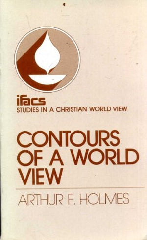 Contours of a World View [ifacs: Studies In A Christian World View],Used