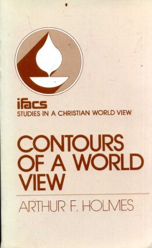 Contours of a World View [ifacs: Studies In A Christian World View],Used