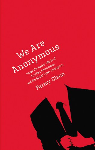We Are Anonymous: Inside the Hacker World of LulzSec, Anonymous, and the Global Cyber Insurgency,Used