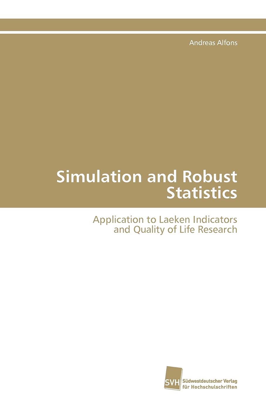 Simulation and Robust Statistics: Application to Laeken Indicators and Quality of Life Research (German Edition),Used