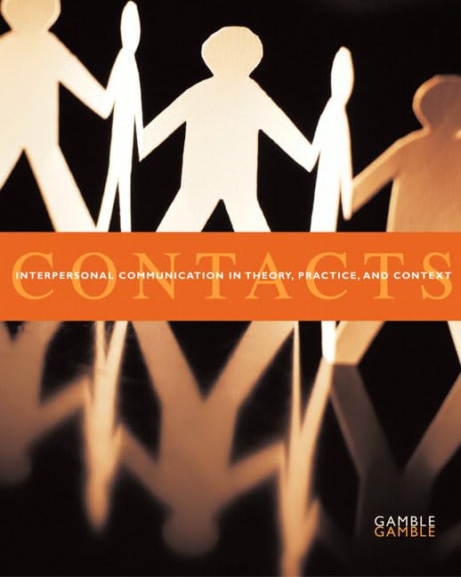 Contacts: Interpersonal Communication in Theory, Practice, and Context,New