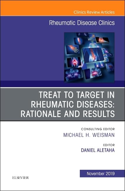 Treat to Target in Rheumatic Diseases: Rationale and Results (Volume 454) (The Clinics: Internal Medicine, Volume 454),Used