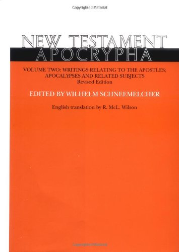 New Testament Apocrypha, Vol. 2: Writings Relating To The Apostles; Apocalypses And Related Topics