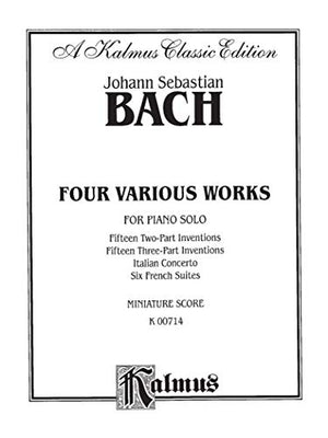 Four Various Works For Piano Solo: Fifteen Twopart Inventions, Fifteen Threepart Inventions, Italian Concerto, Six French Suit,Used
