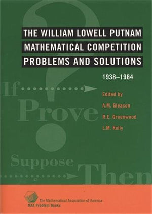 William Lowell Putnam Mathematical Competition: Problems & Solutions: 19381964,Used