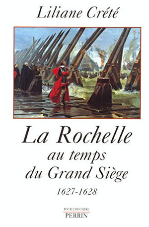 La Rochelle au temps du Grand Sige 16271628 (French Edition),Used