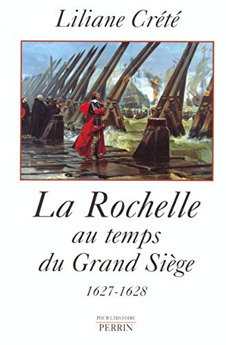 La Rochelle au temps du Grand Sige 16271628 (French Edition),Used